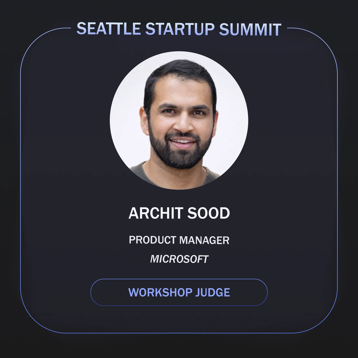 Seattle Startup Summit card for workshop judge Archit Sood